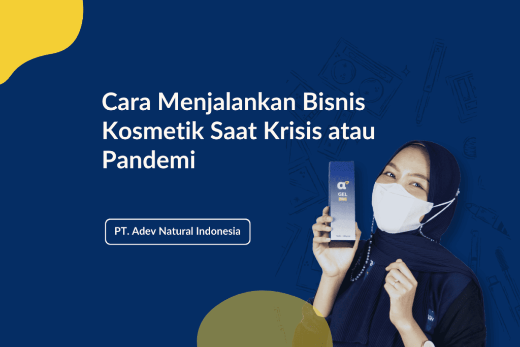 Cara Menjalankan Bisnis Kosmetik Saat Krisis Atau Pandemi