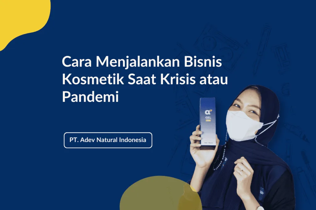 Cara Menjalankan Bisnis Kosmetik Saat Krisis Atau Pandemi