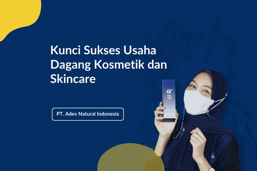 Kunci Sukses Usaha Dagang Kosmetik Dan Skincare
