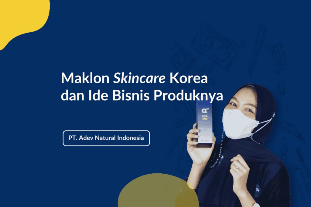 Maklon Skincare Korea Dan Ide Bisnis Produknya