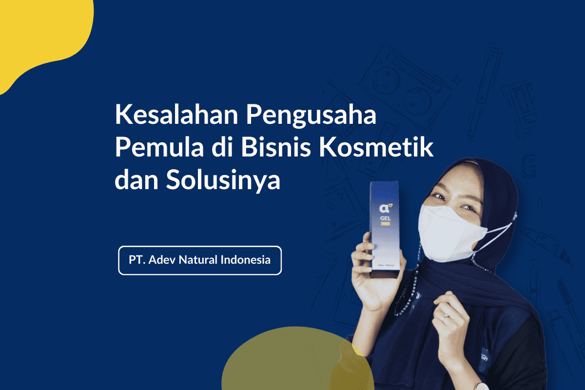 Kesalahan Pengusaha Pemula Di Bisnis Kosmetik Dan Solusinya