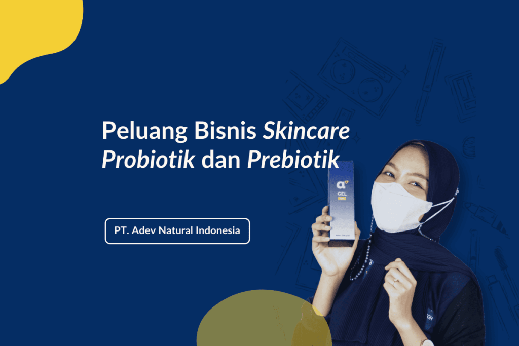 Peluang Bisnis Skincare Probiotik Dan Prebiotik