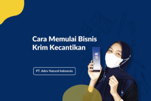 Cara Memulai Bisnis Krim Kecantikan