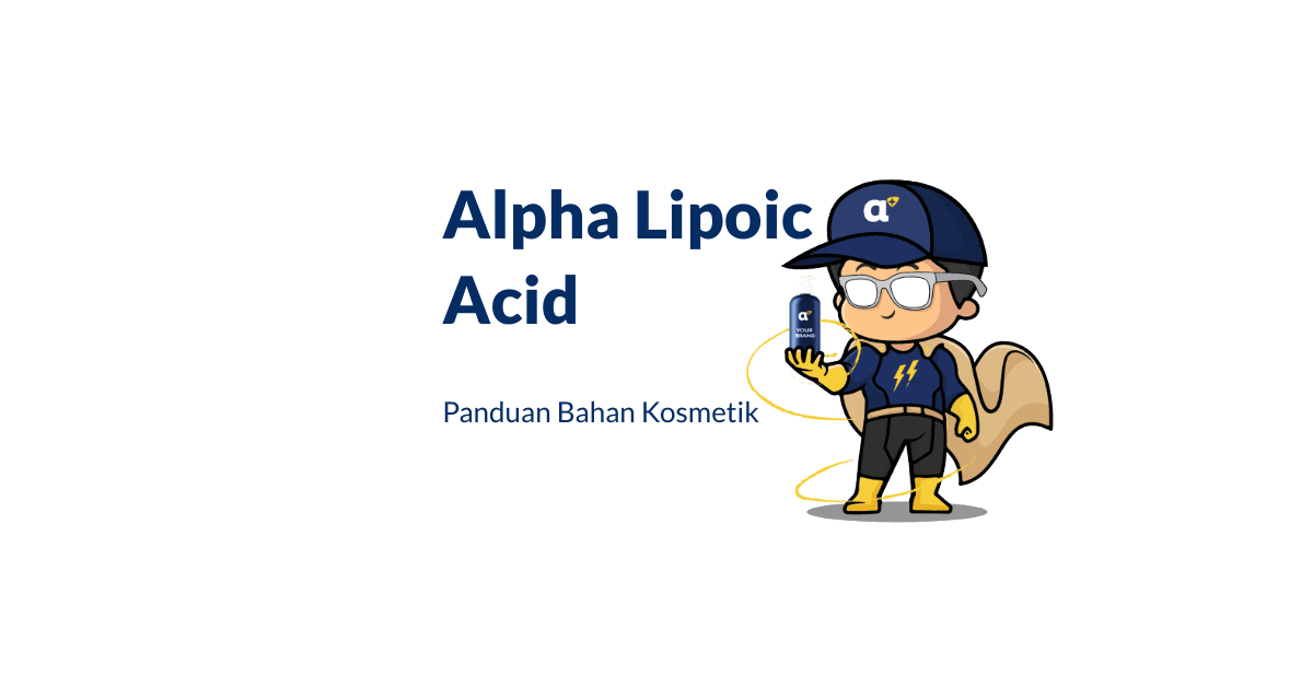 Alpha Lipoic Acid dalam Kosmetik & Skincare - Adev