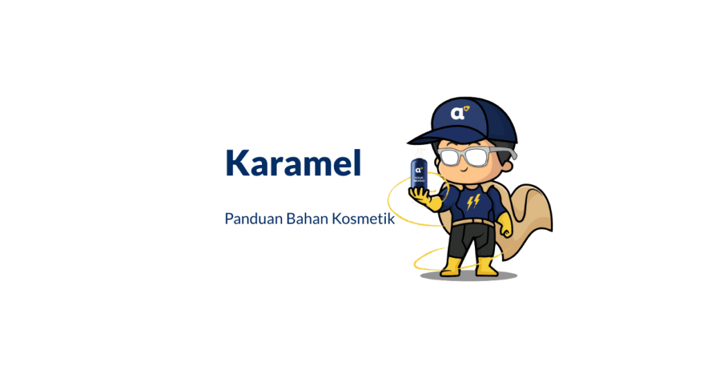 karamel adalah bahan kosmetik