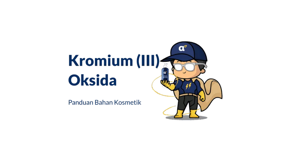 Kromium (iii) Oksida untuk bahan pembuatan kosmetik