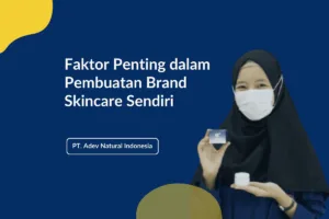 Faktor Penting Dalam Pembuatan Brand Skincare Sendiri