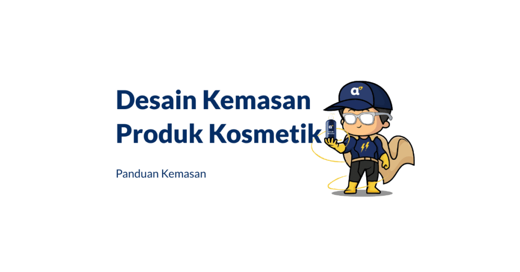 Panduan Desain Kemasan Produk Kosmetik