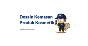 Panduan Desain Kemasan Produk Kosmetik