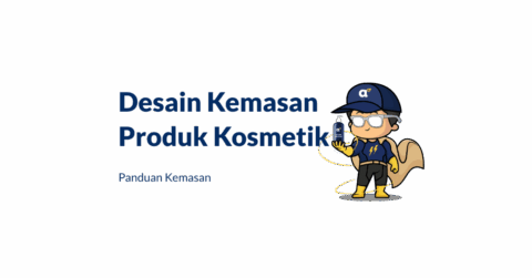 Panduan Desain Kemasan Produk Kosmetik