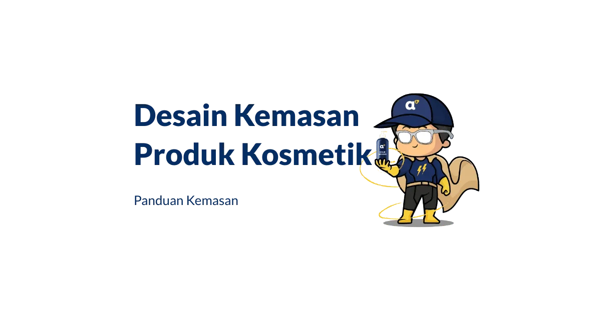 Panduan Desain Kemasan Produk Kosmetik