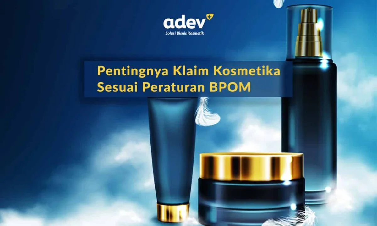 Regulasi Klaim Produk Kosmetik Bpom