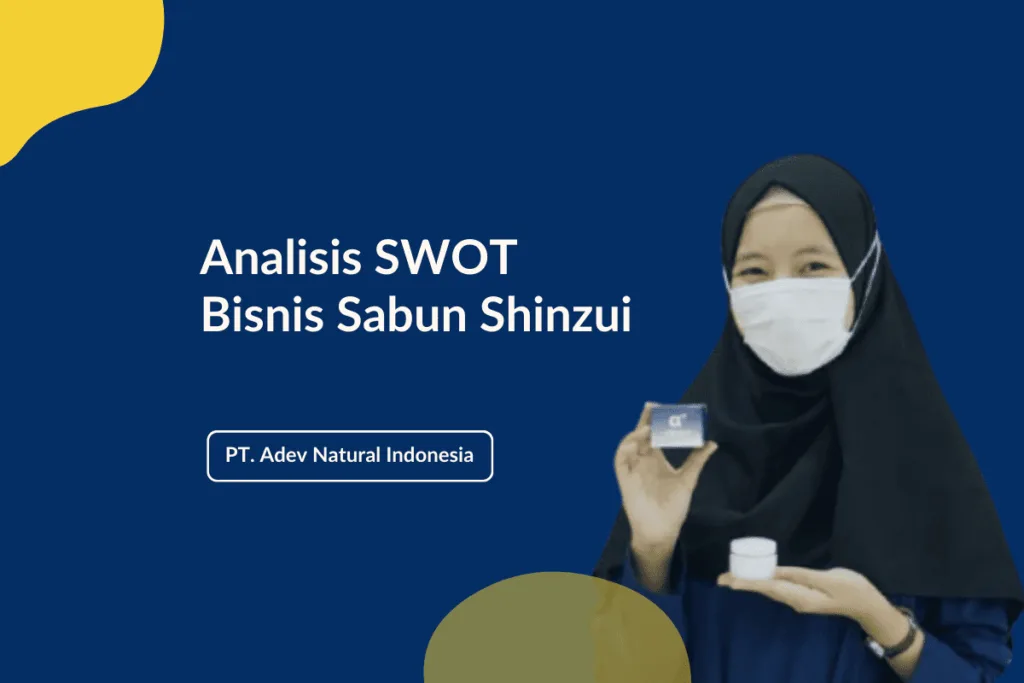 Analisis SWOT Bisnis Sabun Shinzui