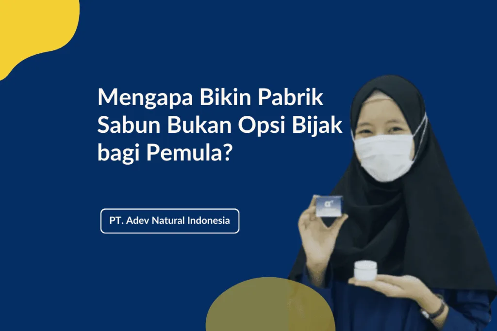 Bikin Pabrik Sabun Bukan Pilihan Bijak Pengusaha Pemula