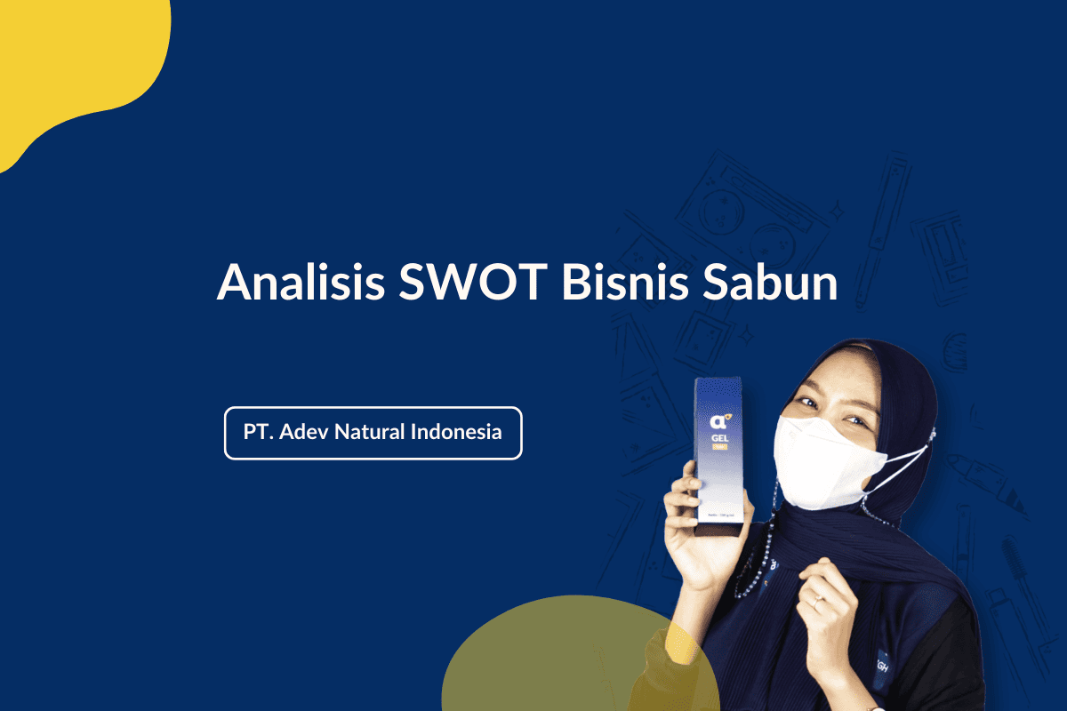 Analisis SWOT Bisnis Sabun: Panduan Lengkap & Contoh untuk Pemula