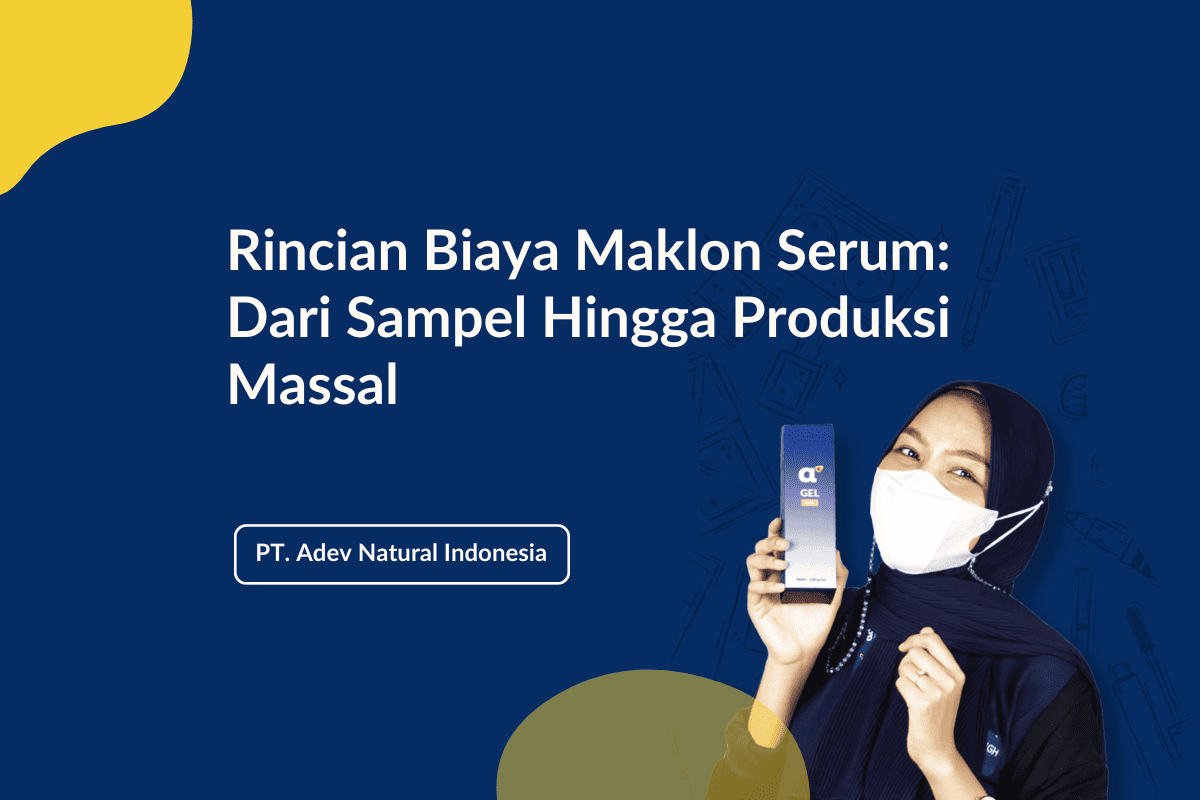 Rincian Biaya Maklon Serum: Dari Sampel Hingga Produksi Massal