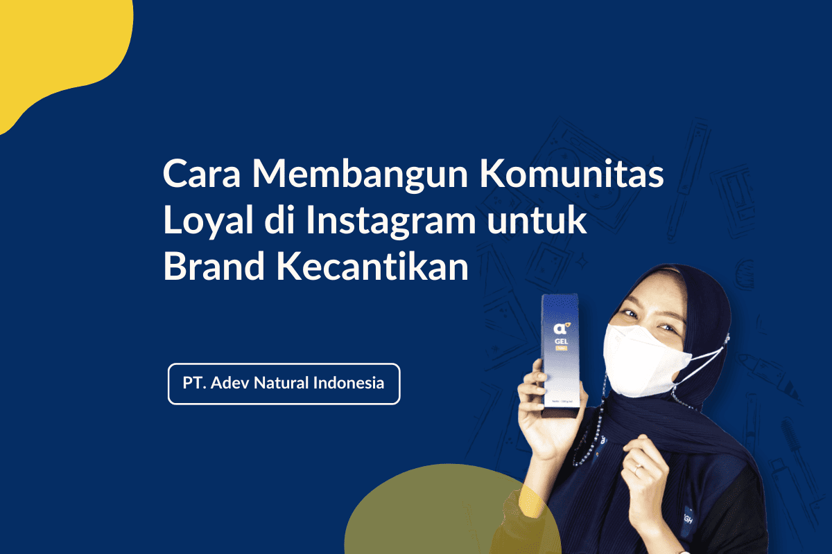 Cara Membangun Komunitas Loyal di Instagram untuk Brand Kecantikan