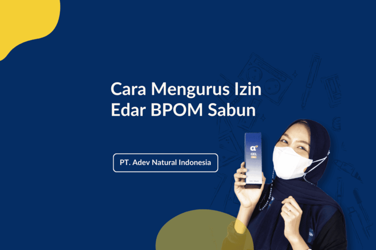 Cara Mengurus Izin Edar BPOM Sabun: Panduan Lengkap & Syarat Terbaru