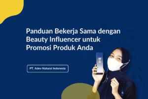 Panduan Bekerja Sama dengan Beauty Influencer untuk Promosi Produk Anda
