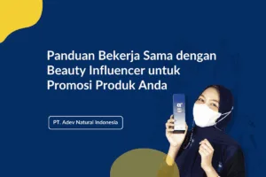 Panduan Bekerja Sama dengan Beauty Influencer untuk Promosi Produk Anda