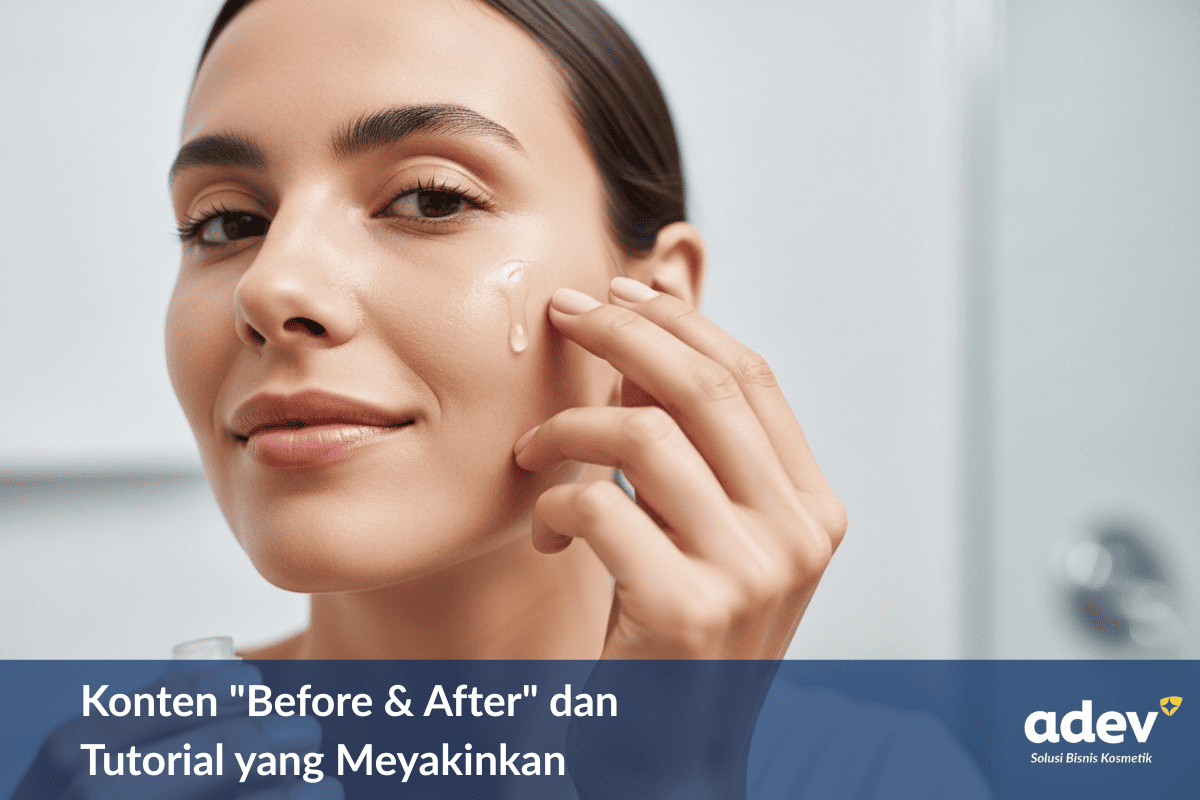 Konten "Before & After" dan Tutorial yang Meyakinkan