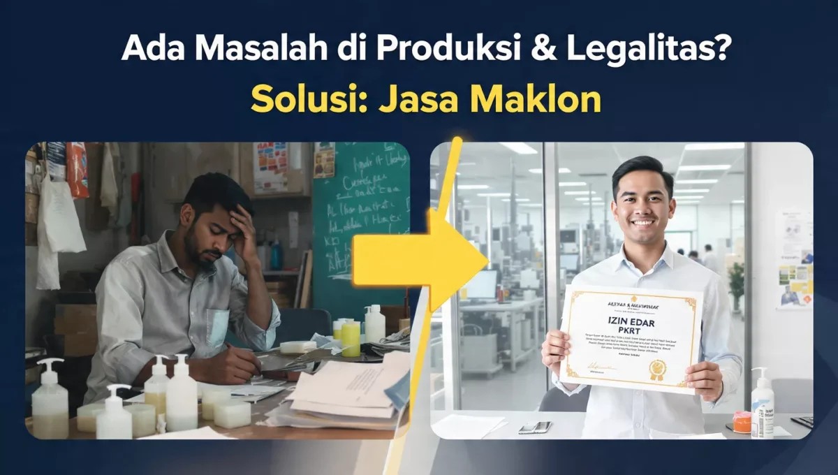 Ada Masalah di Produksi & Legalitas Usaha? Gunakan Jasa Maklon
