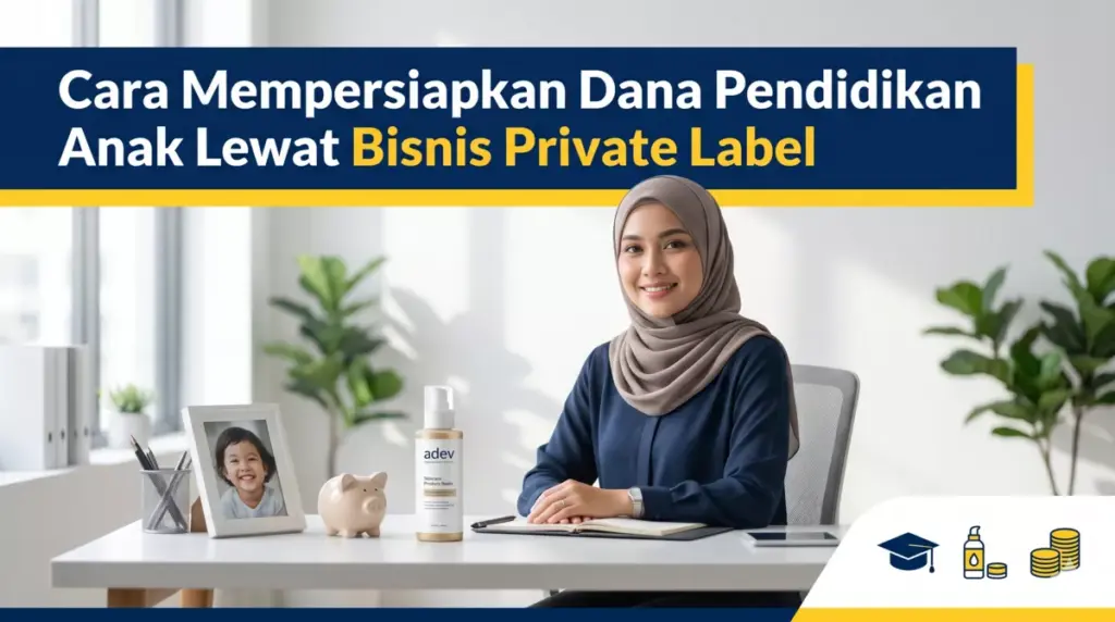 Ibu dengan produk skincare adev di meja kerja, simbol persiapan dana pendidikan anak lewat bisnis private label