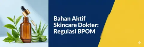 Infografis regulasi BPOM mengenai bahan aktif skincare dokter dengan botol kosmetik mewah dan daun teh hijau.