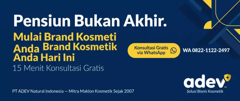 Banner CTA ADEV: Pensiun Bukan Akhir, Mulai Brand Kosmetik Anda Hari Ini, 15 menit konsultasi gratis via WhatsApp 0822-1122-2497, PT ADEV Natural Indonesia Mitra Maklon Kosmetik Sejak 2007, logo ADEV pojok kanan bawah